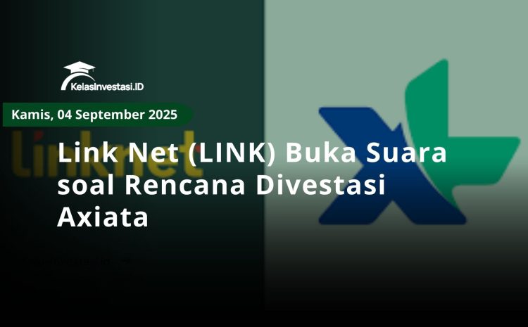 Link Net (LINK) Buka Suara soal Rencana Divestasi Axiata