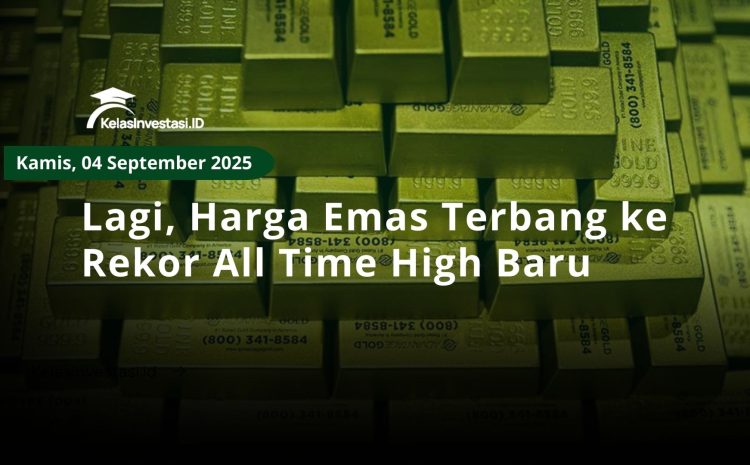  Lagi, Harga Emas Terbang ke Rekor All Time High Baru