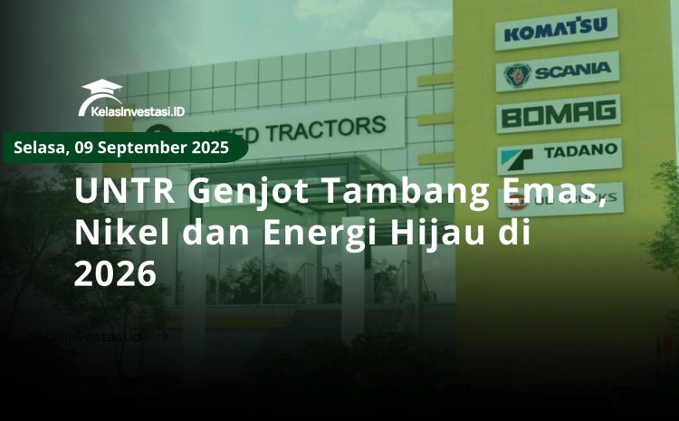  UNTR Genjot Tambang Emas, Nikel dan Energi Hijau di 2026