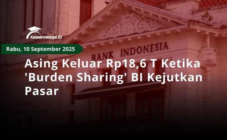  Asing Keluar Rp18,6 T Ketika ‘Burden Sharing’ BI Kejutkan Pasar