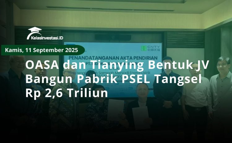  OASA dan Tianying Bentuk JV Bangun Pabrik PSEL Tangsel Rp 2,6 Triliun