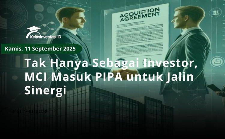  Tak Hanya Sebagai Investor, MCI Masuk PIPA untuk Jalin Sinergi