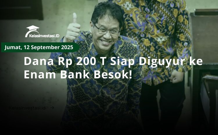  Dana Rp 200 T Siap Diguyur ke Enam Bank Besok!
