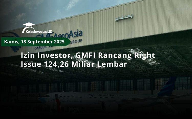  Izin Investor, GMFI Rancang Right Issue 124,26 Miliar Lembar