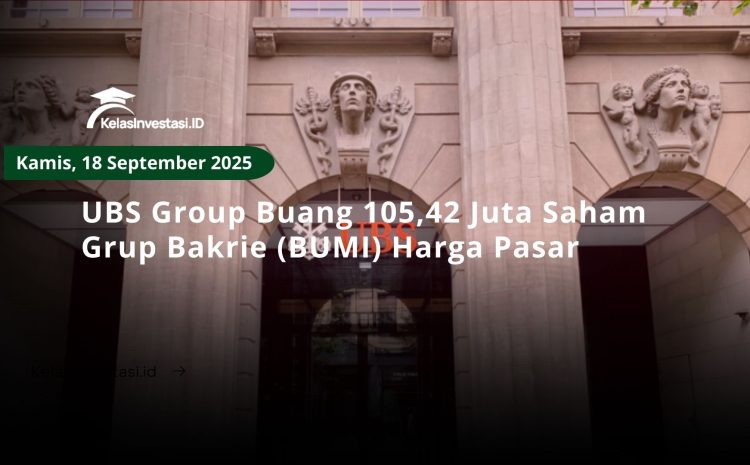  UBS Group Buang 105,42 Juta Saham Grup Bakrie (BUMI) Harga Pasar