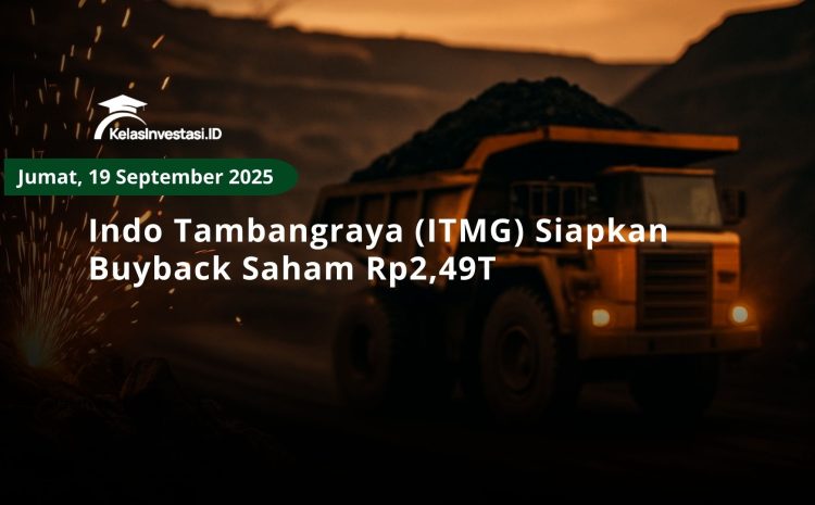  Indo Tambangraya (ITMG) Siapkan Buyback Saham Rp2,49T