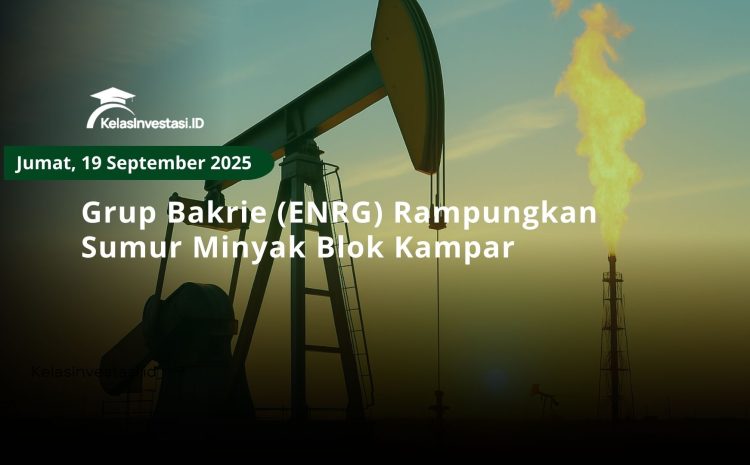  Grup Bakrie (ENRG) Rampungkan Sumur Minyak Blok Kampar