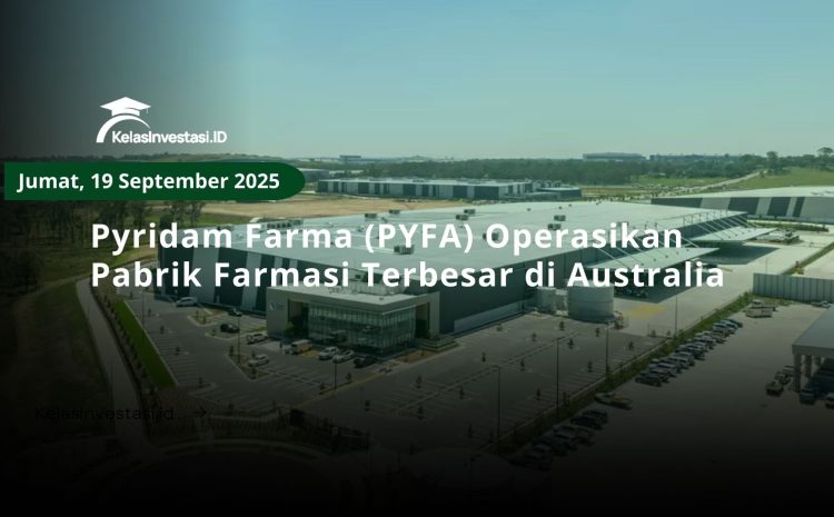  Pyridam Farma (PYFA) Operasikan Pabrik Farmasi Terbesar di Australia
