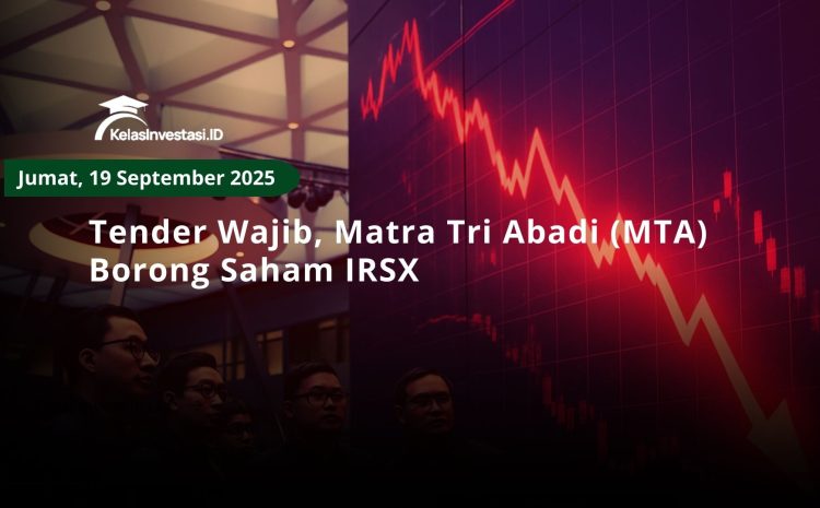  Tender Wajib, Matra Tri Abadi (MTA) Borong Saham IRSX