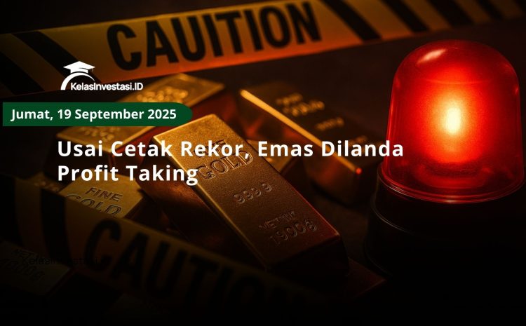  Usai Cetak Rekor, Emas Dilanda Profit Taking