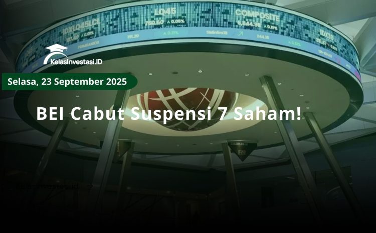  BEI Cabut Suspensi 7 Saham!