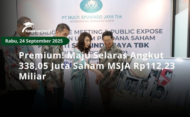  Premium! Maju Selaras Angkut 338,05 Juta Saham MSJA Rp112,23 Miliar