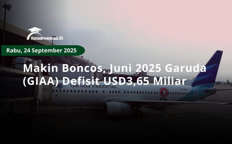  Makin Boncos, Juni 2025 Garuda (GIAA) Defisit USD3,65 Miliar