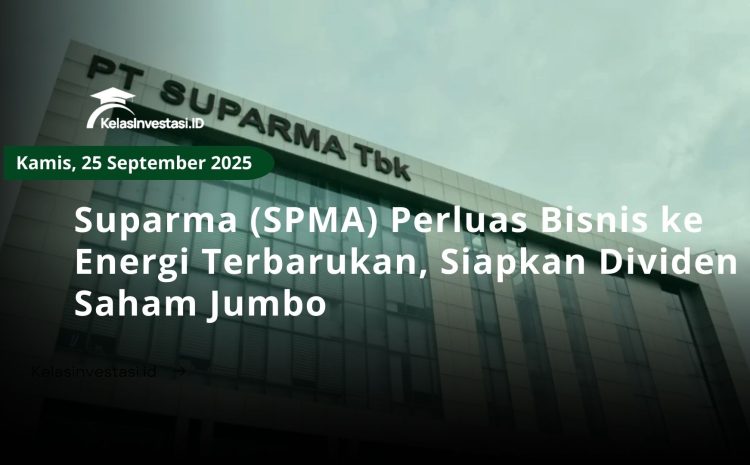  Suparma (SPMA) Perluas Bisnis ke Energi Terbarukan, Siapkan Dividen Saham Jumbo