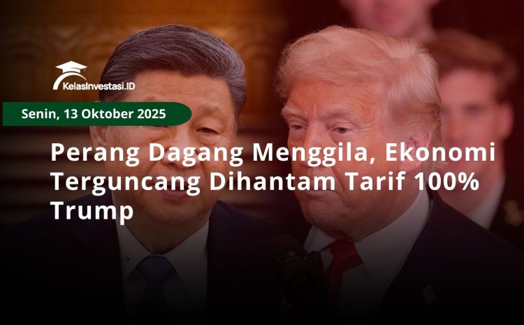  Perang Dagang Menggila, Ekonomi Terguncang Dihantam Tarif 100% Trump