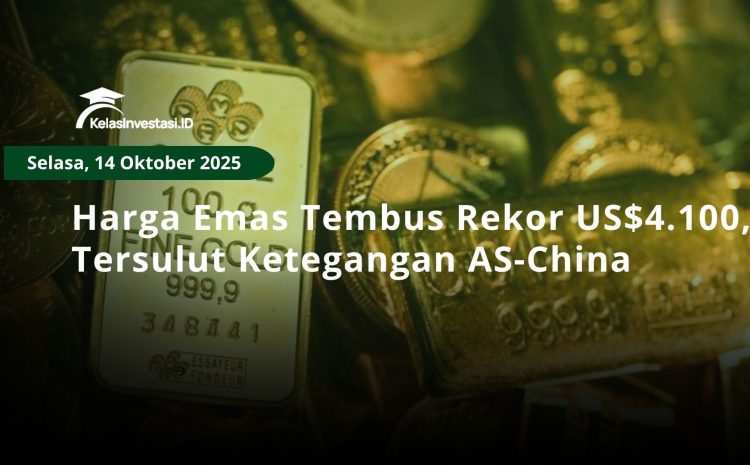  Harga Emas Tembus Rekor US$4.100, Tersulut Ketegangan AS-China