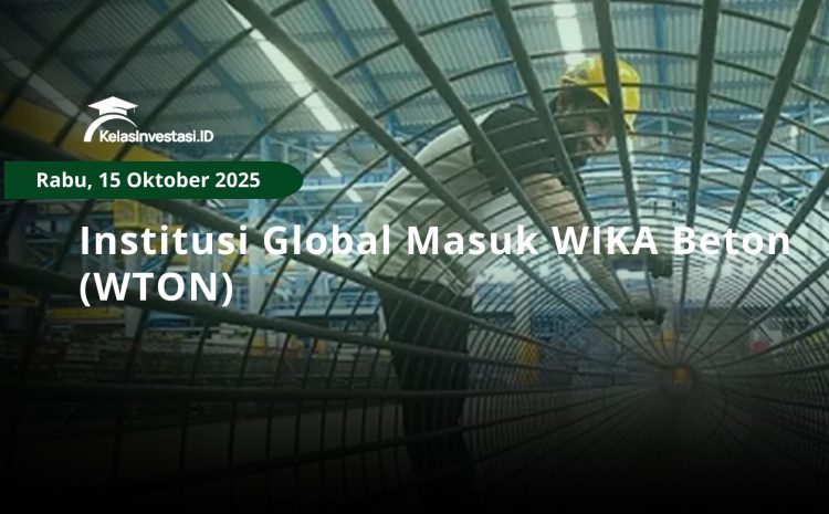  Institusi Global Masuk WIKA Beton (WTON)