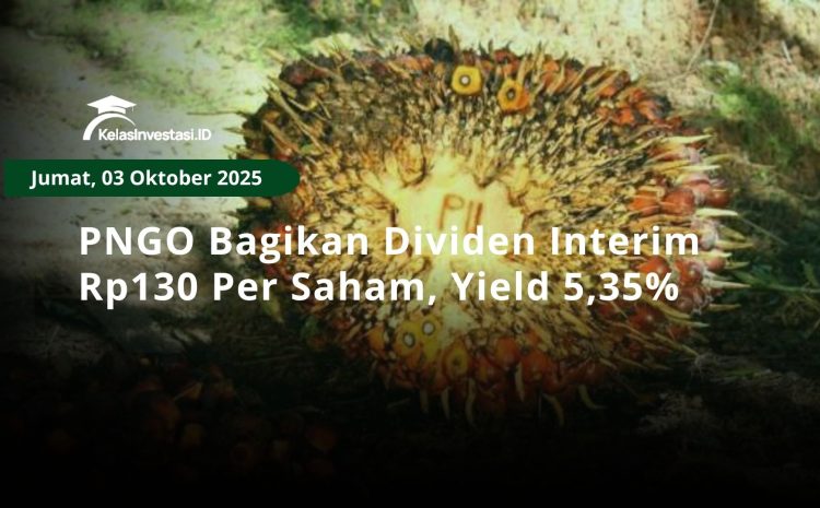  PNGO Bagikan Dividen Interim Rp130 Per Saham, Yield 5,35%