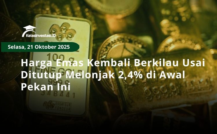  Harga Emas Kembali Berkilau Usai Ditutup Melonjak 2,4% di Awal Pekan Ini