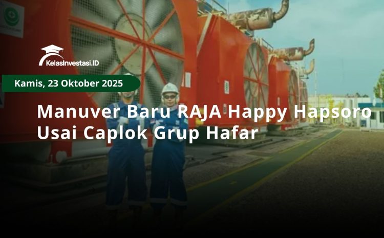  Manuver Baru RAJA Happy Hapsoro Usai Caplok Grup Hafar