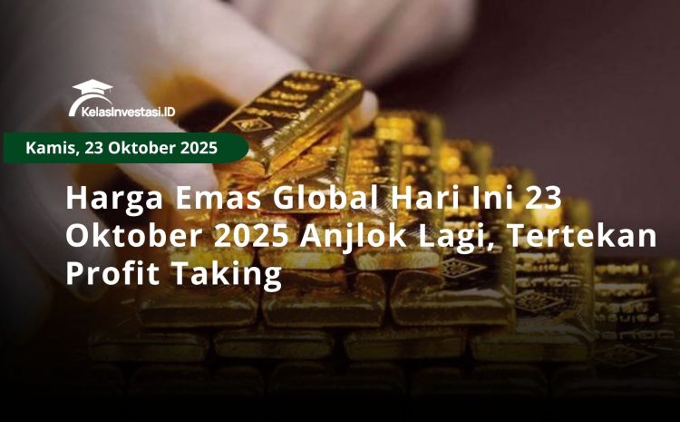  Harga Emas Global Hari Ini 23 Oktober 2025 Anjlok Lagi, Tertekan Profit Taking