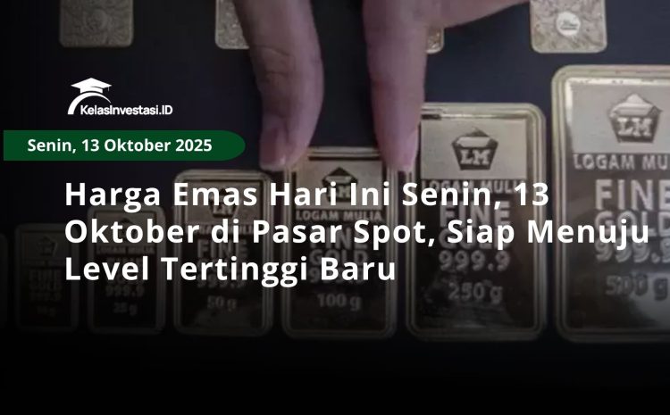  Harga Emas Hari Ini Senin, 13 Oktober di Pasar Spot, Siap Menuju Level Tertinggi Baru