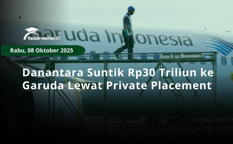  Danantara Suntik Rp30 Triliun ke Garuda Lewat Private Placement