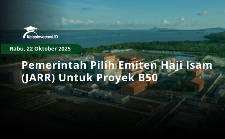  Pemerintah Pilih Emiten Haji Isam (JARR) Untuk Proyek B50