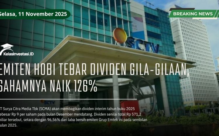  Emiten Hobi Tebar Dividen Gila-gilaan, Sahamnya Naik 126%