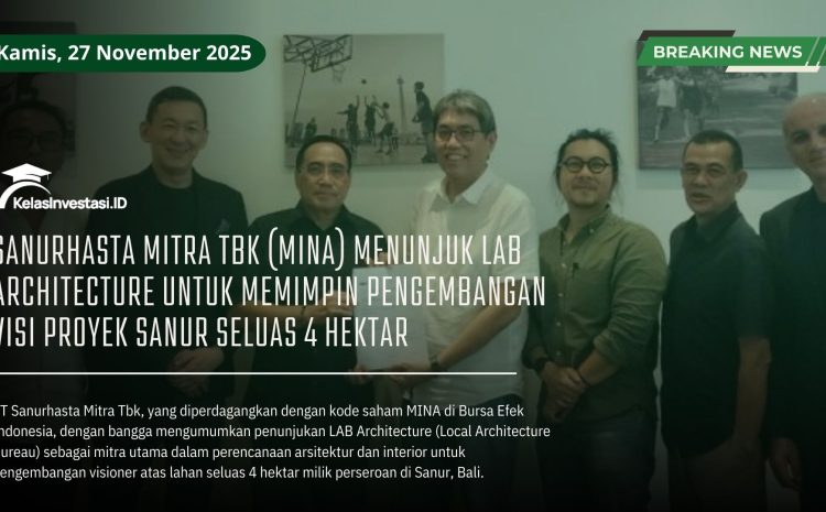  Sanurhasta Mitra TBK (MINA) Menunjuk LAB Architecture Untuk Memimpin Pengembangan Visi Proyek Sanur Seluas 4 Hektar