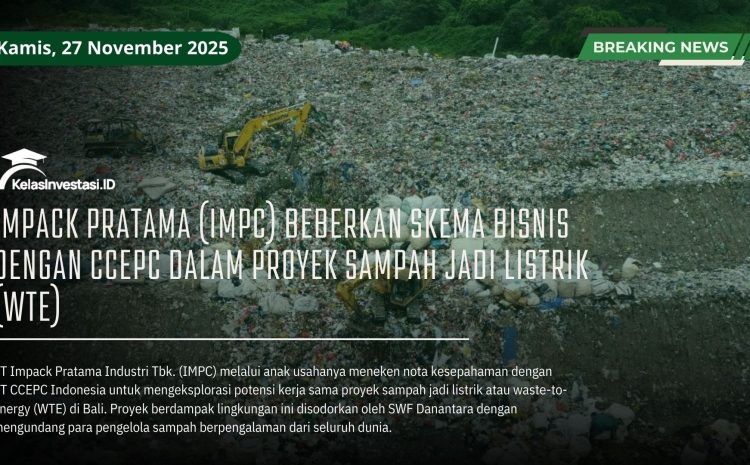  Impack Pratama (IMPC) Beberkan Skema Bisnis dengan CCEPC dalam Proyek Sampah jadi Listrik (WTE)