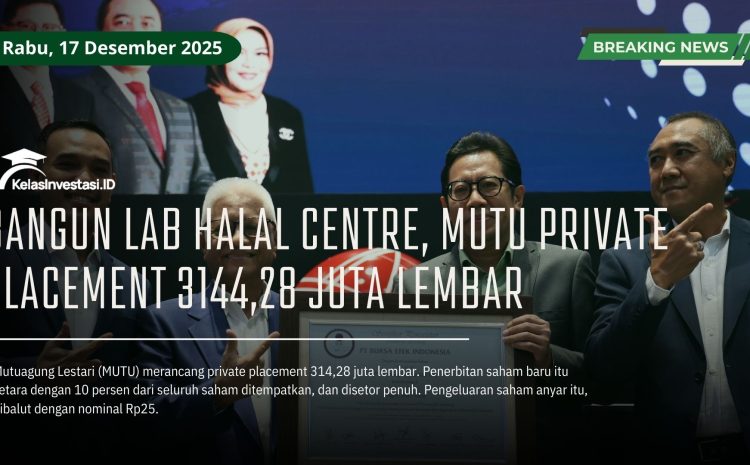  Bangun Lab Halal Centre, MUTU Private Placement 3144,28 Juta Lembar