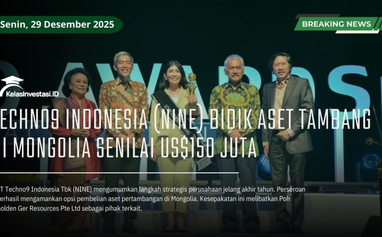  Techno9 Indonesia (NINE) Bidik Aset Tambang di Mongolia Senilai US$150 Juta