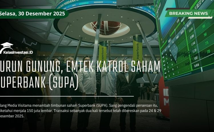  Turun Gunung, Emtek Katrol Saham Superbank (SUPA)