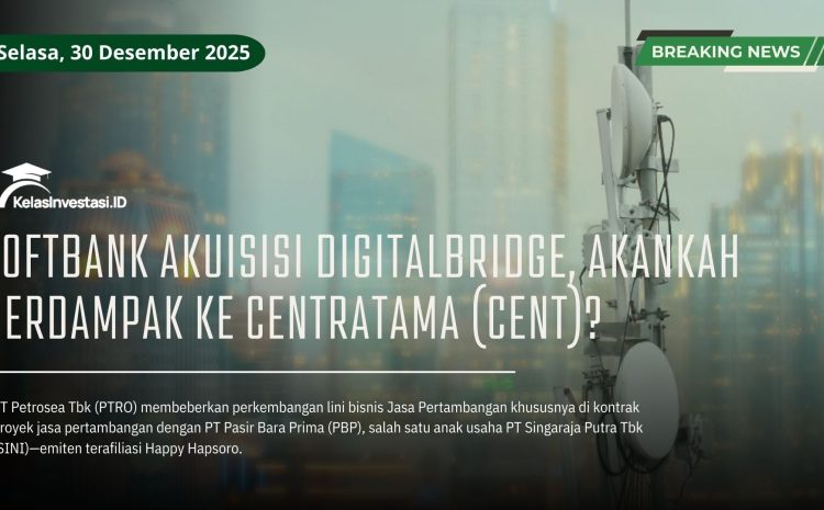  Softbank Akuisisi DigitalBridge, Akankah Berdampak ke Centratama (CENT)?