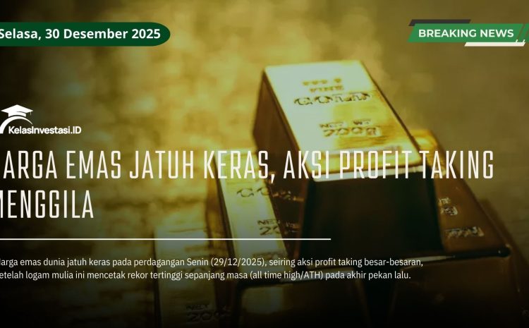  Harga Emas Jatuh Keras, Aksi Profit Taking Menggila