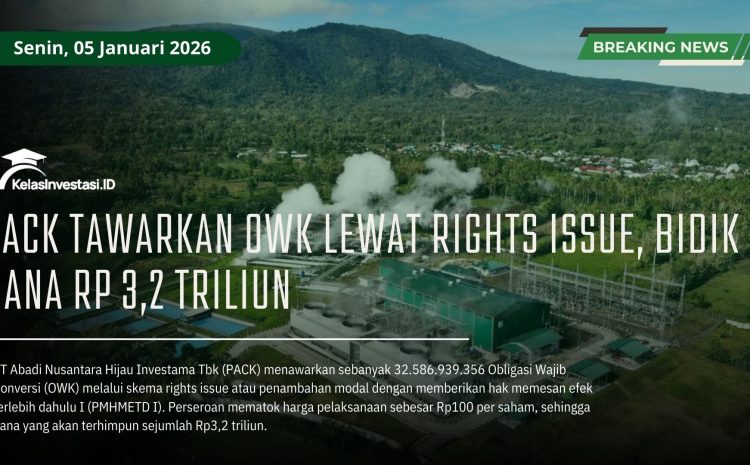  PACK Tawarkan OWK lewat Rights Issue, Bidik Dana Rp 3,2 Triliun