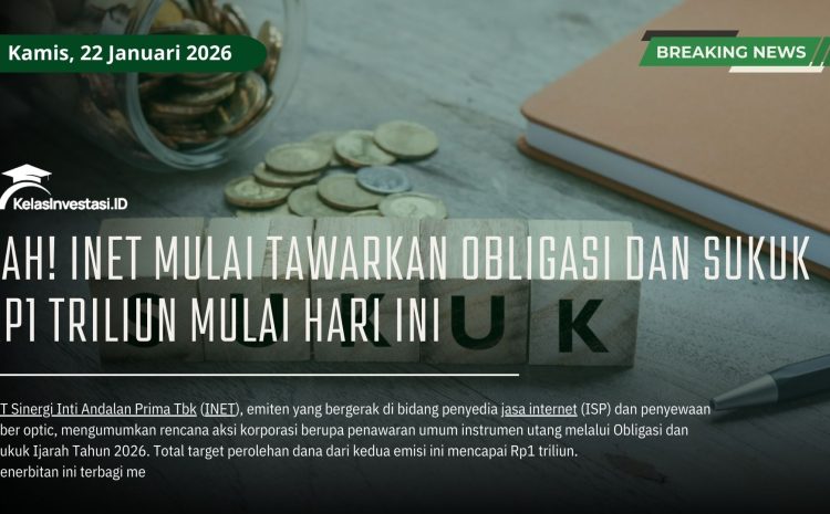  Sah! INET Mulai Tawarkan Obligasi dan Sukuk Rp1 Triliun Mulai Hari Ini