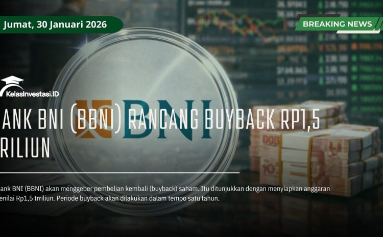  Bank BNI (BBNI) Rancang Buyback Rp1,5 Triliun