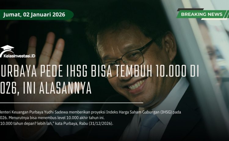  Purbaya Pede IHSG Bisa Tembuh 10.000 di 2026, Ini Alasannya