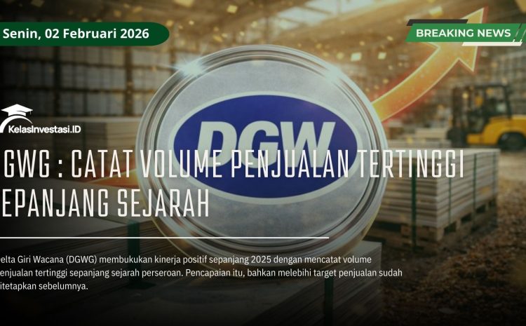  DGWG : Catat Volume Penjualan Tertinggi Sepanjang Sejarah
