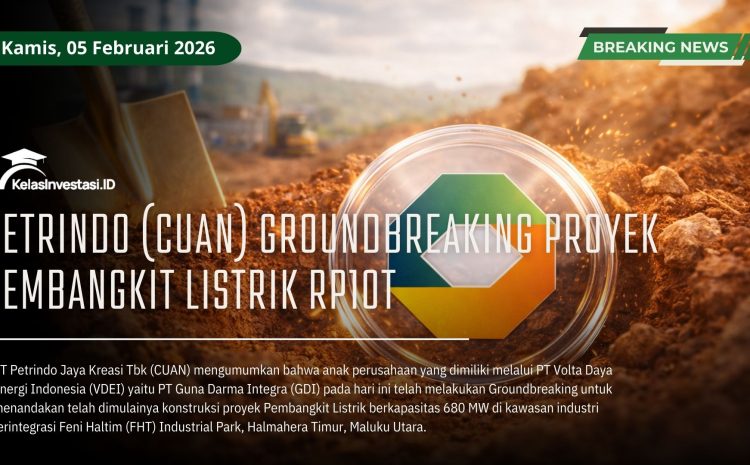  Petrindo (CUAN) Groundbreaking Proyek Pembangkit Listrik Rp10T