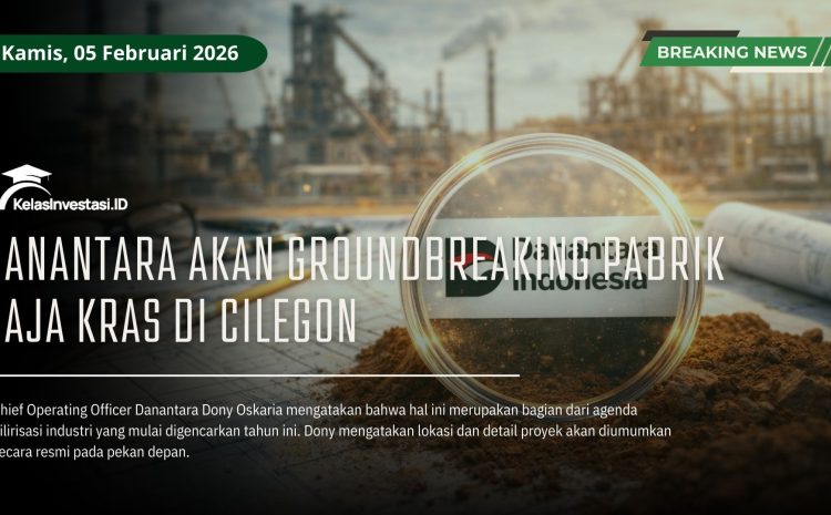  Danantara Akan Groundbreaking Pabrik Baja KRAS di Cilegon