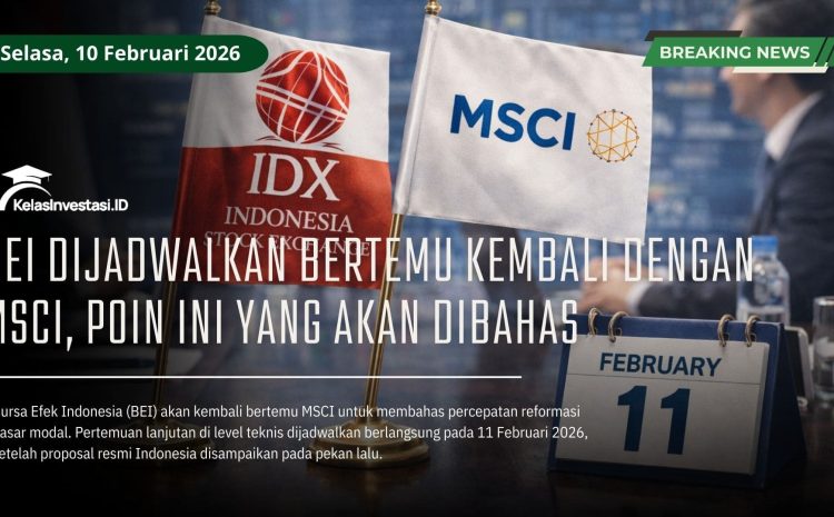  BEI Dijadwalkan Bertemu Kembali dengan MSCI, Poin Ini yang akan Dibahas